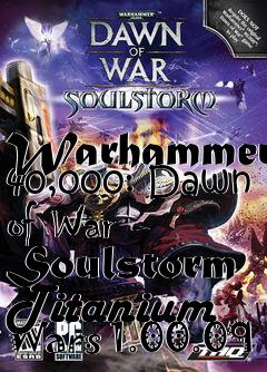 Box art for Warhammer 40,000: Dawn of War - Soulstorm Titanium Wars 1.00.09