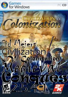 Box art for Sid Meiers Civilization IV: Colonization Medieval Conquests v.2.5.4.1