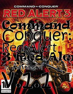 Box art for Command and Conquer: Red Alert 3 Red Alert 3: Advanced v.1.1