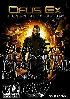 Box art for Deus Ex: Human Revolution Mod - ENB FX Implant v0.087