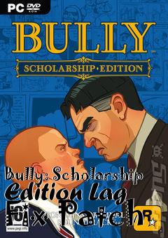 Box art for Bully: Scholarship Edition Lag Fix Patch