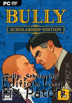 Box art for Bully: Scholarship Edition Lag Fix Patch