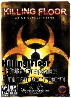 Box art for Killing Floor - ENB Graphics Enhancement Mod v.3.0