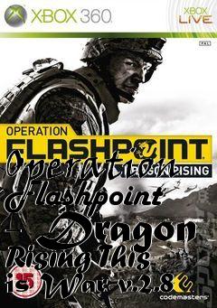 Box art for Operation Flashpoint - Dragon Rising This is War v.2.8