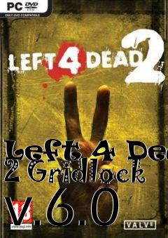 Box art for Left 4 Dead 2 Gridlock v.6.0