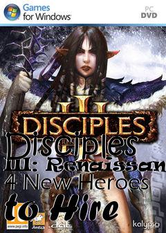 Box art for Disciples III: Renaissance 4 New Heroes to Hire