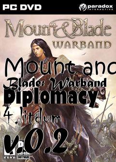 Box art for Mount and Blade: Warband Diplomacy 4.litdum v.0.2
