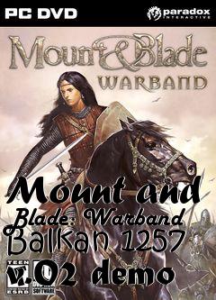 Box art for Mount and Blade: Warband Balkan 1257 v.02 demo