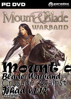 Box art for Mount and Blade: Warband Crusade Against Jihad v.1.12