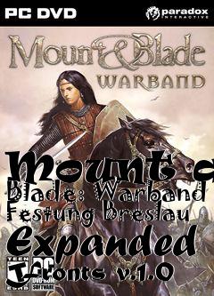 Box art for Mount and Blade: Warband Festung Breslau Expanded Fronts v.1.0