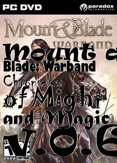 Box art for Mount and Blade: Warband Chronicles of Might and Magic v.0.6