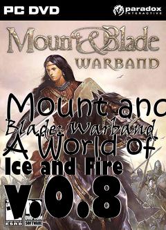 Box art for Mount and Blade: Warband A World of Ice and Fire v.0.8