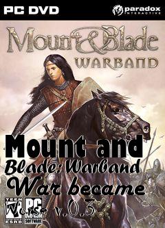 Box art for Mount and Blade: Warband War became Worse v.0.3