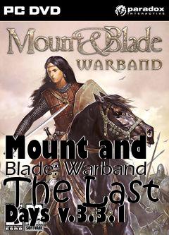 Box art for Mount and Blade: Warband The Last Days v.3.3.1