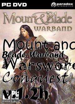 Box art for Mount and Blade: Warband Warsword Conquest v.1.2h