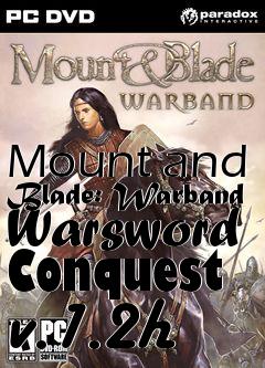 Box art for Mount and Blade: Warband Warsword Conquest v.1.2h