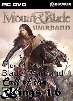 Box art for Mount and Blade: Warband Call of the Kings 1.6