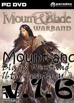 Box art for Mount and Blade: Warband 16th Century v.1.6