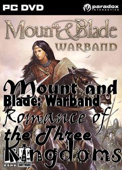 Box art for Mount and Blade: Warband Romance of the Three Kingdoms