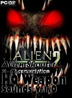 Box art for Alien Shooter 2 - Conscription HQ Weapon Sounds v.1.0