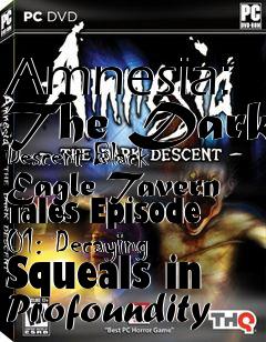 Box art for Amnesia: The Dark Descent Black Eagle Tavern Tales Episode 01: Decaying Squeals in Profoundity