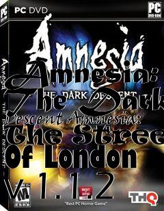 Box art for Amnesia: The Dark Descent Amnesia: The Streets Of London v.1.1.2