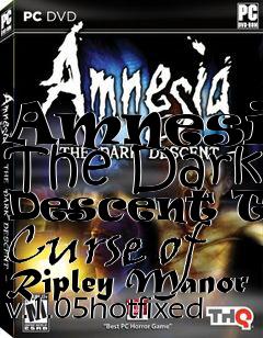 Box art for Amnesia: The Dark Descent The Curse of Ripley Manor v.1.05hotfixed