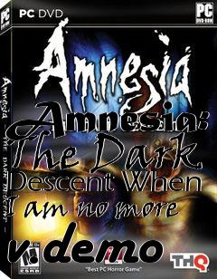 Box art for Amnesia: The Dark Descent When I am no more v.demo