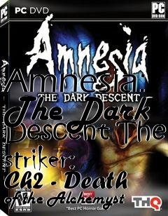 Box art for Amnesia: The Dark Descent The striker: Ch2 - Death of the Alchemyst