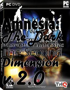 Box art for Amnesia: The Dark Descent Amnesia: The Second Dimension v.2.0