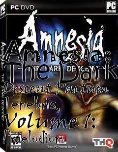 Box art for Amnesia: The Dark Descent Pactum Tenebris, Volume 1: Praeludium