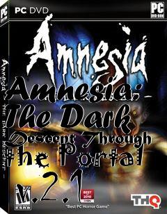 Box art for Amnesia: The Dark Descent Through the Portal  v.2.1