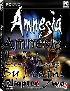 Box art for Amnesia: The Dark Descent Followed By Death: Chapter Two