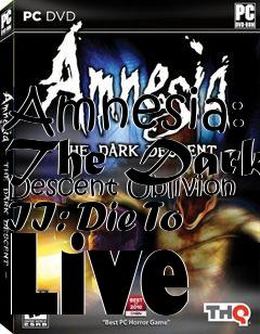 Box art for Amnesia: The Dark Descent Oblivion II: Die To Live