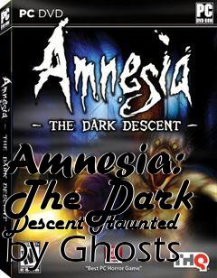 Box art for Amnesia: The Dark Descent Haunted by Ghosts
