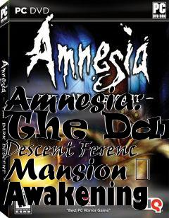 Box art for Amnesia: The Dark Descent Ferenc Mansion � Awakening
