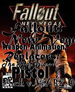 Box art for Fallout: New Vegas Weapon Animation Replacers: The Professional - Pistol Pack v.WAR2.0