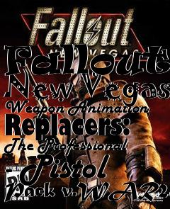 Box art for Fallout: New Vegas Weapon Animation Replacers: The Professional - Pistol Pack v.WAR2.0