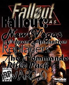 Box art for Fallout: New Vegas Weapon Animation Replacers: The Commando - Rifle Pack v.WAR2.0