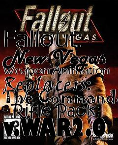 Box art for Fallout: New Vegas Weapon Animation Replacers: The Commando - Rifle Pack v.WAR2.0