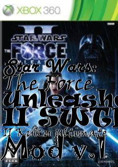 Box art for Star Wars: The Force Unleashed II SWTFU II Kuku Ultimate Mod v.1
