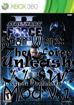 Box art for Star Wars: The Force Unleashed II SWTFU II Kuku Ultimate Mod v.1