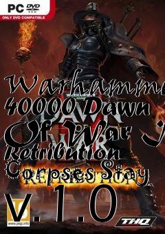 Box art for Warhammer 40000 Dawn Of War II Retribution Corpses Stay v.1.0
