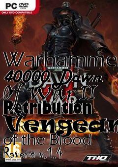 Box art for Warhammer 40000 Dawn Of War II Retribution Vengeance of the Blood Ravens v.1.4