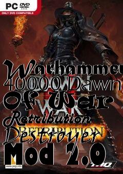 Box art for Warhammer 40000 Dawn Of War II Retribution Destroyer Mod 2.0