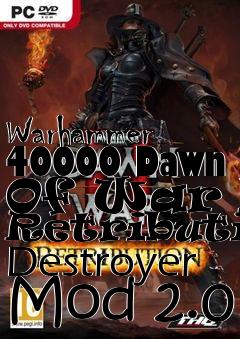 Box art for Warhammer 40000 Dawn Of War II Retribution Destroyer Mod 2.0