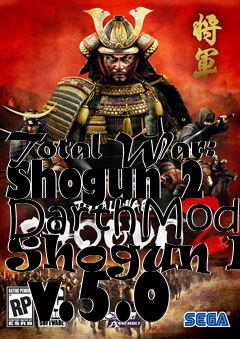 Box art for Total War: Shogun 2 DarthMod: Shogun II  v.5.0