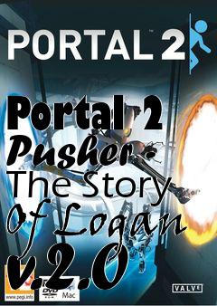 Box art for Portal 2 Pusher - The Story Of Logan v.2.0