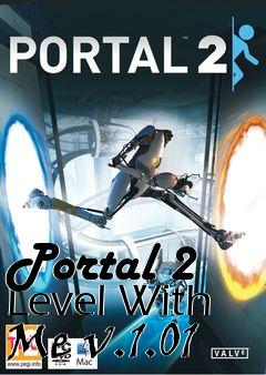 Box art for Portal 2 Level With Me v.1.01