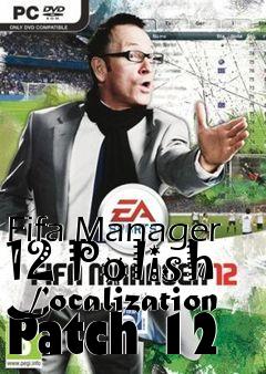 Box art for Fifa Manager 12 Polish Localization Patch 12